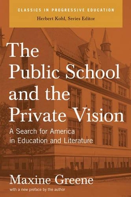 Public School And The Private Vision by Maxine Greene
