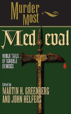 Murder Most Medieval: Noble Tales of Ignoble Demises book