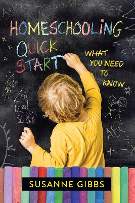 Homeschooling Quick Start: What You Need to Know book