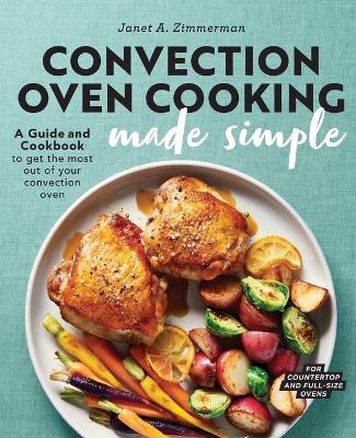 Convection Oven Cooking Made Simple book