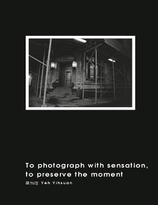 To Photograph With Sensation, to Preserve The Moment: 攝影曾經 book