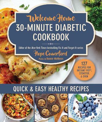 Welcome Home 30-Minute Diabetic Cookbook: Quick & Easy Healthy Recipes book