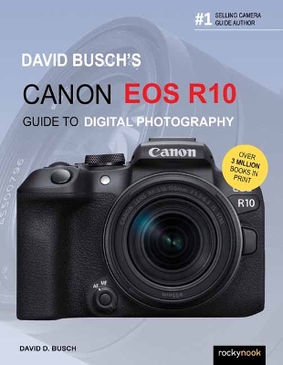 David Busch's Canon EOS R10 Guide to Digital Photography book