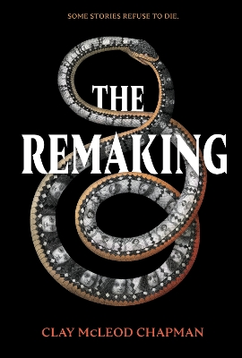 The Remaking: A Novel by Clay McLeod Chapman