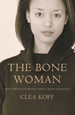 The The Bone Woman by Clea Koff