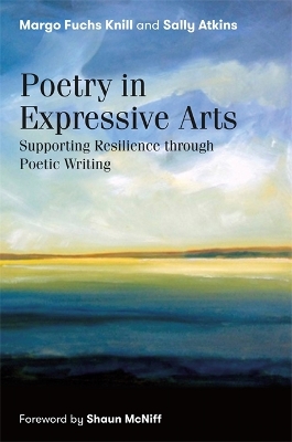 Poetry in Expressive Arts: Supporting Resilience through Poetic Writing book