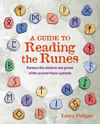 A Guide to Reading the Runes: Harness the Wisdom and Power of the Ancient Norse Symbols book