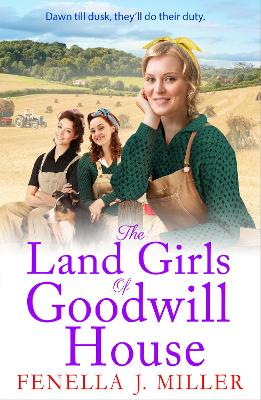 The Land Girls of Goodwill House: The historical saga from Fenella J Miller by Fenella J Miller
