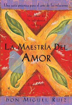 The La maestría del amor: Un libro de la sabiduria tolteca, The Mastery of Love, Spanish-Language Edition by Don Miguel Ruiz