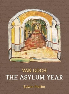 Vincent Van Gogh: The Asylum Year book