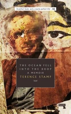 The Ocean Fell into the Drop: A Memoir by Terence Stamp