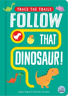 Follow That Dinosaur! by Georgie Taylor