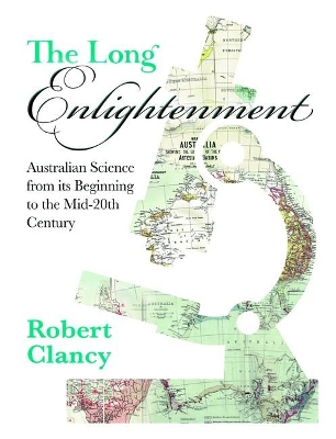 The Long Enlightenment: Australian Science from its Beginning to the Mid-20th Century book
