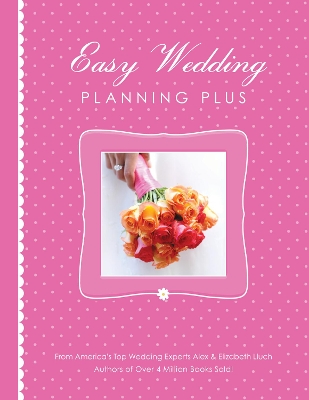 Easy Wedding Planning Plus by Alex A. Lluch