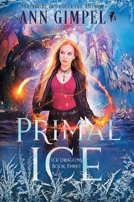Primal Ice: Paranormal Fantasy by Ann Gimpel
