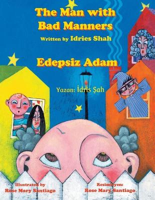 The Man with Bad Manners / Edepsiz Adam: Bilingual English-Turkish Edition / İngilizce-Türkçe İki Dilli Baskı book