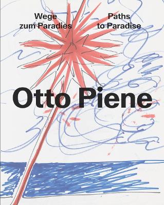 Otto Piene: Paths to Paradise book
