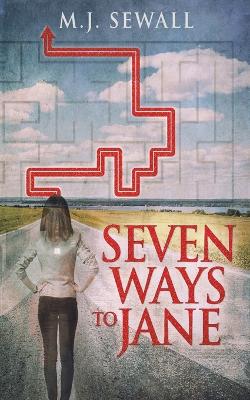 Seven Ways To Jane by M J Sewall