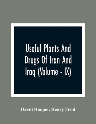 Useful Plants And Drugs Of Iran And Iraq (Volume - IX) book