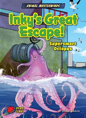 Inky's Great Escape!: Supersmart Octopus by Sarah Eason