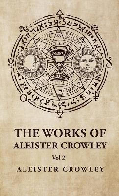 The Works of Aleister Crowley Vol 2 book