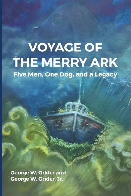 Voyage of the Merry Ark: Five Men, One Dog, and a Legacy book