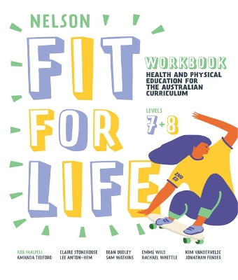 Nelson Fit For Life Health and Physical Education for the Australian Curriculum Levels 7 and 8 Workbook book