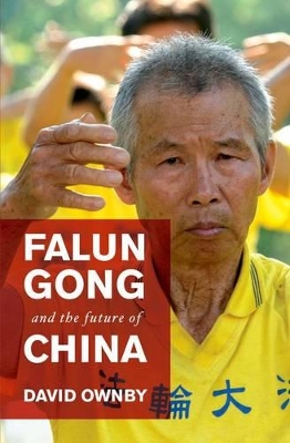 Falun Gong and the Future of China by David Ownby