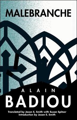 Malebranche: Theological Figure, Being 2 by Alain Badiou