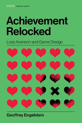 Achievement Relocked: Loss Aversion and Game Design book