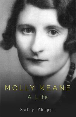 Molly Keane: A Life by Sally Phipps