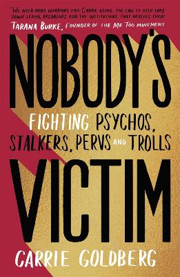 Nobody's Victim: Fighting Psychos, Stalkers, Pervs and Trolls book