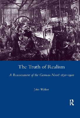 The Truth of Realism: A Reassessment of the German Novel 1830-1900 book