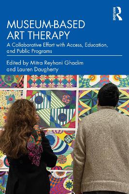 Museum-based Art Therapy: A Collaborative Effort with Access, Education, and Public Programs by Mitra Reyhani Ghadim