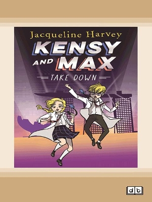 Kensy and Max 7: Take Down by Jacqueline Harvey