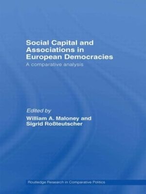 Social Capital and Associations in European Democracies by William A. Maloney