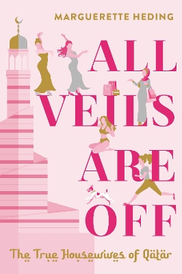 All Veils Are Off: The True Housewives of Qatar book