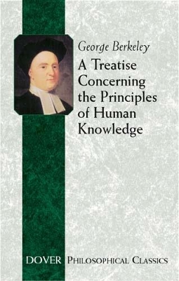 Treatise Concerning the Principles of Human Knowledge by George Berkeley