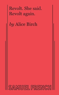 Revolt. She Said. Revolt Again. by Alice Birch