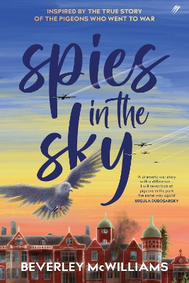 Spies In The Sky: Inspired By The True Story Of The Pigeons Who Went To War book