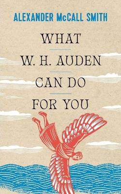 What W. H. Auden Can Do for You by Alexander McCall Smith