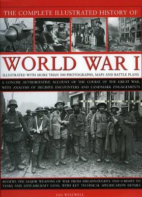 Complete Illustrated History of World War One by Ian Westwell