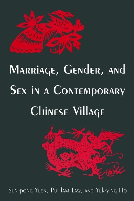 Marriage, Gender, and Sex in a Contemporary Chinese Village by Sun-Pong Yuen