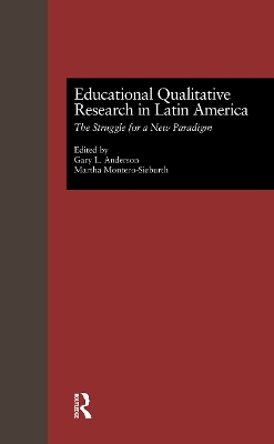 Educational Qualitative Research in Latin America by Gary L. Anderson