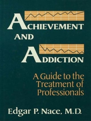 Achievement And Addiction by Edgar P. Nace