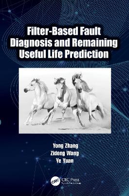 Filter-Based Fault Diagnosis and Remaining Useful Life Prediction by Yong Zhang