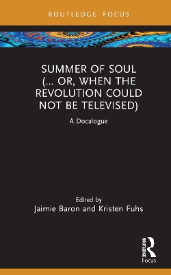 Summer of Soul (... Or, When the Revolution Could Not Be Televised): A Docalogue book