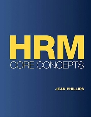 HRM Core Concepts by Jean M. Phillips