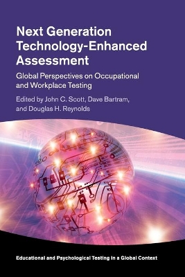 Next Generation Technology-Enhanced Assessment: Global Perspectives on Occupational and Workplace Testing by John C. Scott