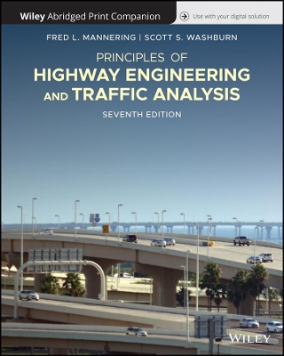 Principles of Highway Engineering and Traffic, 7e Abridged Bound Print Companion with Wiley E-Text Reg Card Set book